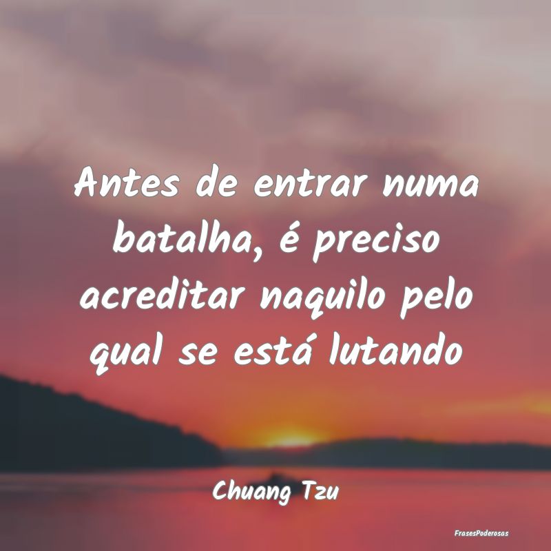 Antes de entrar numa batalha, é preciso acreditar...