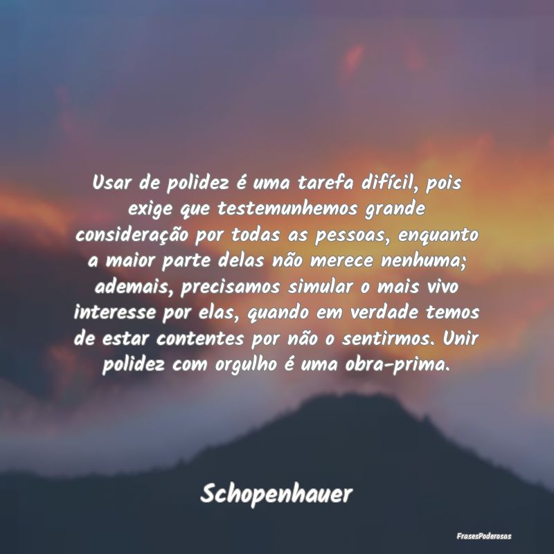 Usar de polidez é uma tarefa difícil, pois exige... Usar de polidez é uma tarefa difícil, pois exige...