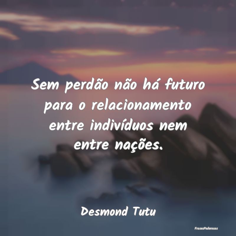 Sem perdão não há futuro para o relacionamento ...