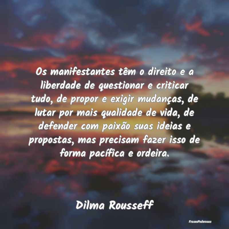 Os manifestantes têm o direito e a liberdade de q... Os manifestantes têm o direito e a liberdade de q...
