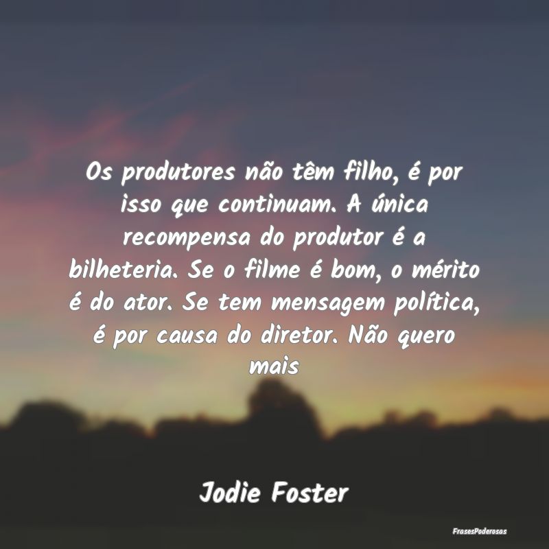 Os produtores não têm filho, é por isso que con... Os produtores não têm filho, é por isso que con...