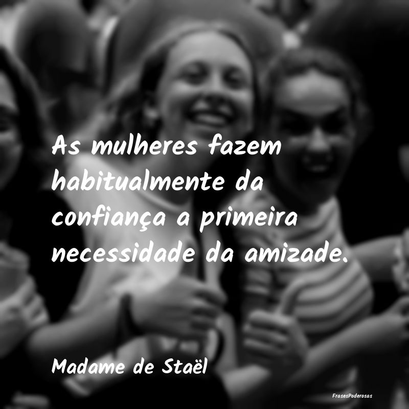 As mulheres fazem habitualmente da confiança a pr...