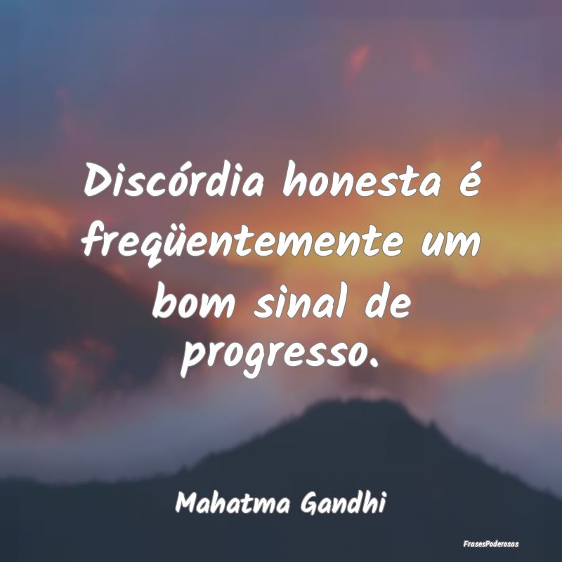 Discórdia honesta é freqüentemente um bom sinal...