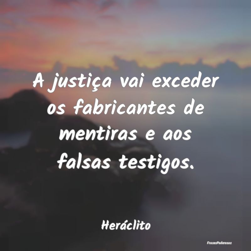 A justiça vai exceder os fabricantes de mentiras ...