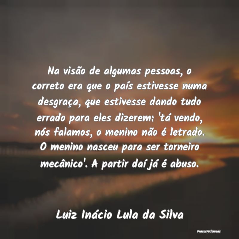 Na visão de algumas pessoas, o correto era que o ...