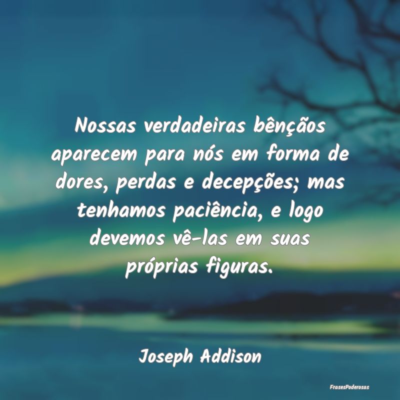 Nossas verdadeiras bênçãos aparecem para nós e... Nossas verdadeiras bênçãos aparecem para nós e...