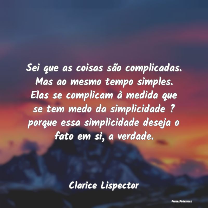 Sei que as coisas são complicadas. Mas ao mesmo t... Sei que as coisas são complicadas. Mas ao mesmo t...