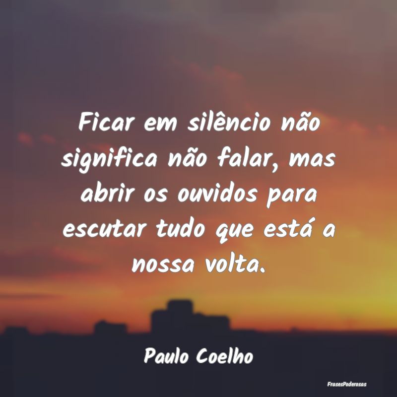 Ficar em silêncio não significa não falar, mas ... Ficar em silêncio não significa não falar, mas ...