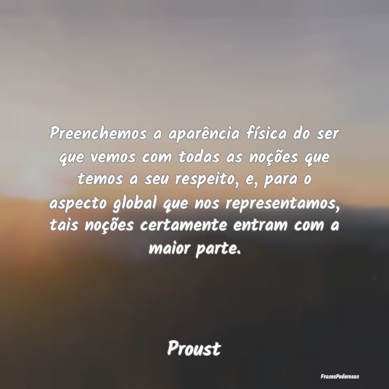 Preenchemos a aparência física do ser que vemos ... Preenchemos a aparência física do ser que vemos ...