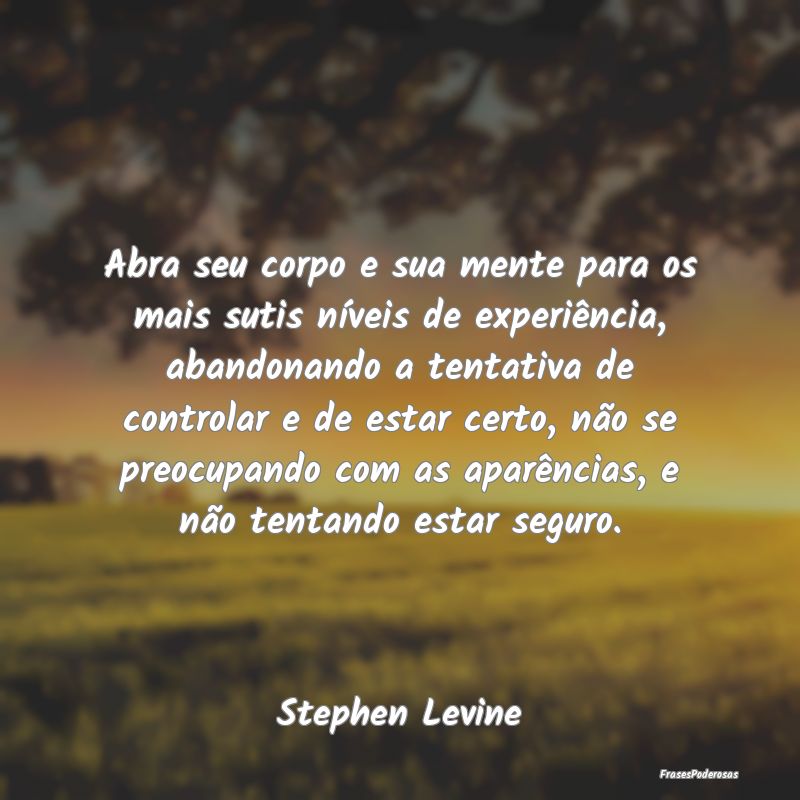 Abra seu corpo e sua mente para os mais sutis nÃv... Abra seu corpo e sua mente para os mais sutis nÃv...