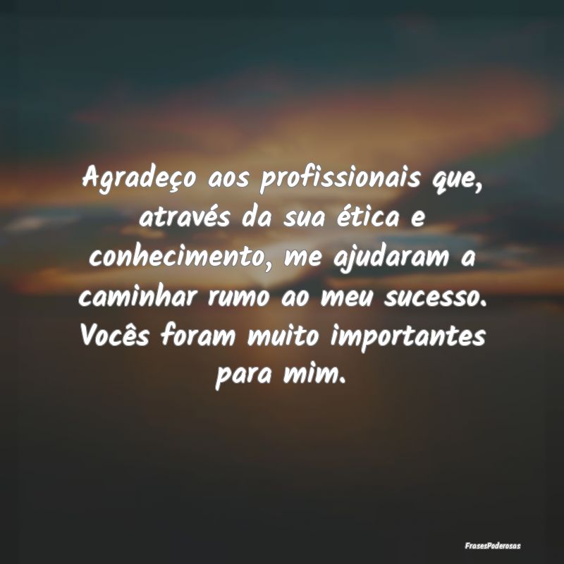 Agradeço aos profissionais que, através da sua Ã... Agradeço aos profissionais que, através da sua Ã...