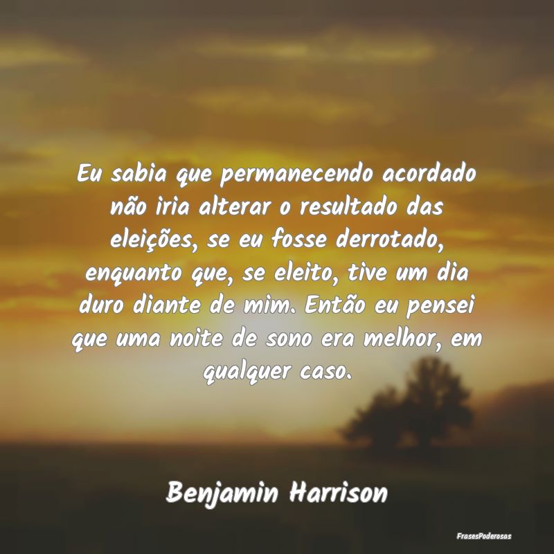 Eu sabia que permanecendo acordado não iria alter... Eu sabia que permanecendo acordado não iria alter...