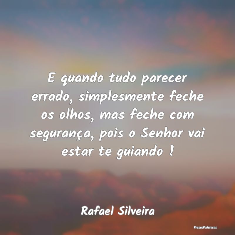 E quando tudo parecer errado, simplesmente feche o... E quando tudo parecer errado, simplesmente feche o...
