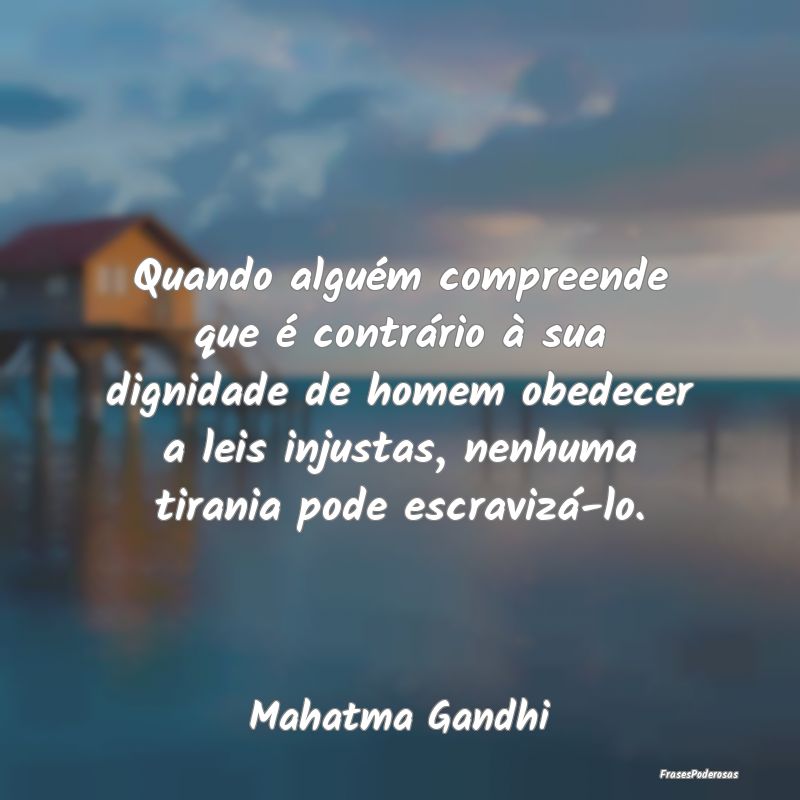Quando alguém compreende que é contrário à sua... Quando alguém compreende que é contrário à sua...