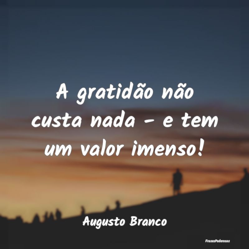 A gratidão não custa nada - e tem um valor imens...