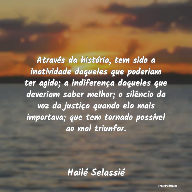 Através da história, tem sido a inatividade daqu... Através da história, tem sido a inatividade daqu...