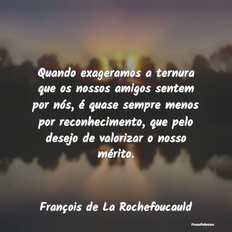 Quando exageramos a ternura que os nossos amigos s... Quando exageramos a ternura que os nossos amigos s...