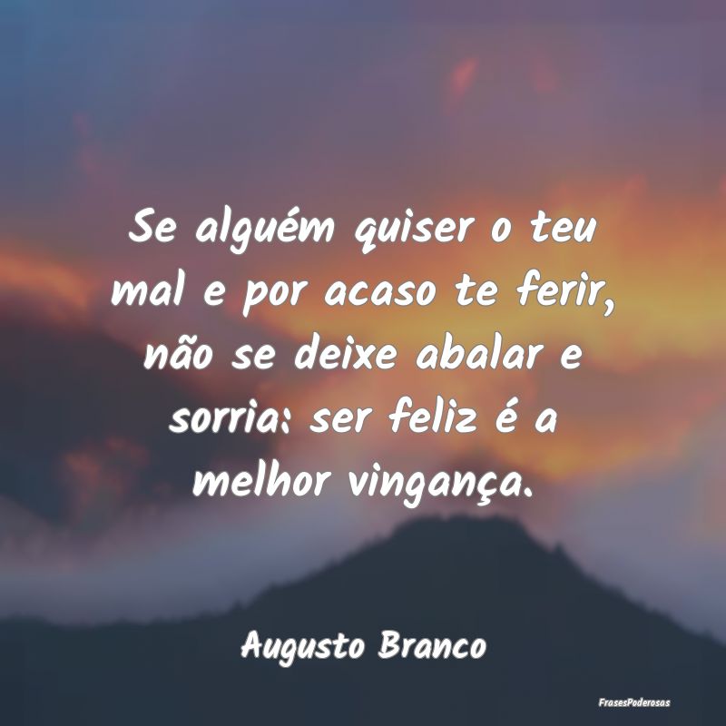 Se alguém quiser o teu mal e por acaso te ferir, ... Se alguém quiser o teu mal e por acaso te ferir, ...