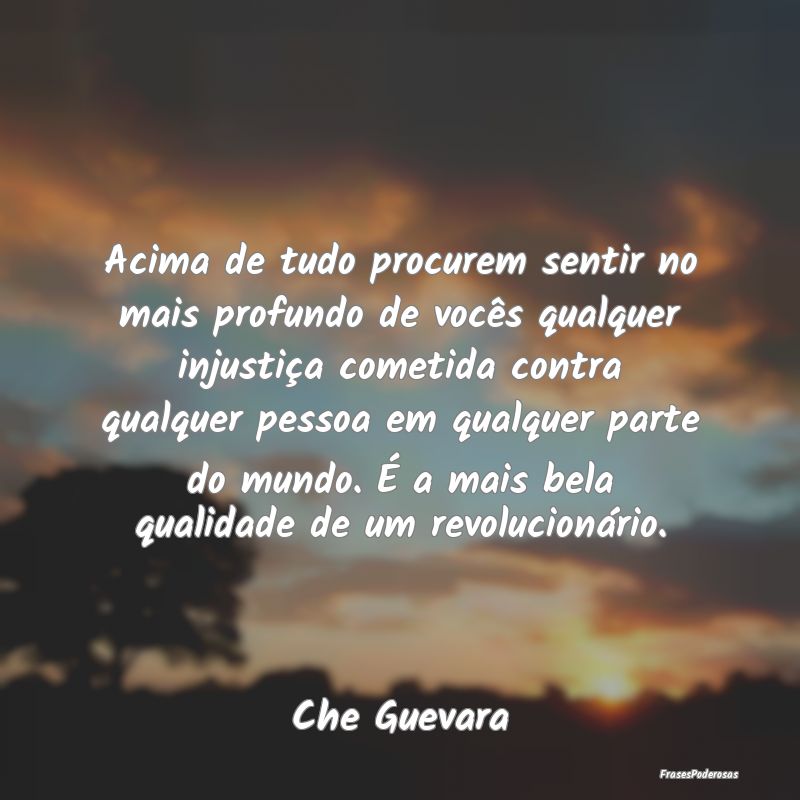 Acima de tudo procurem sentir no mais profundo de ... Acima de tudo procurem sentir no mais profundo de ...