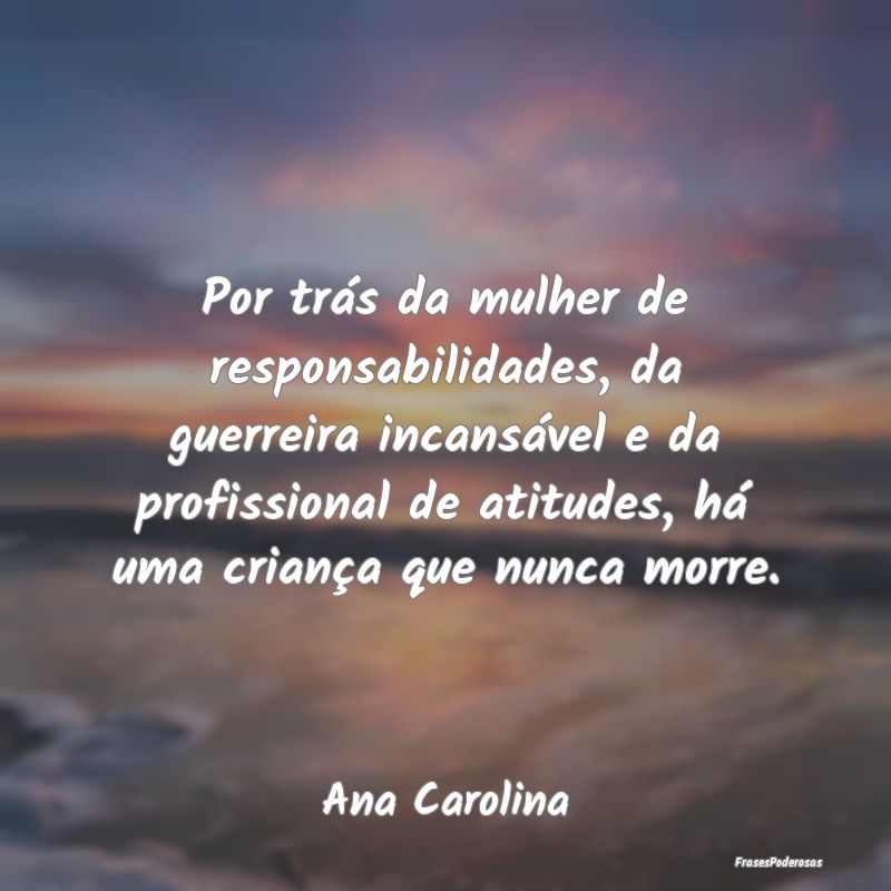 Por trás da mulher de responsabilidades, da guerr... Por trás da mulher de responsabilidades, da guerr...