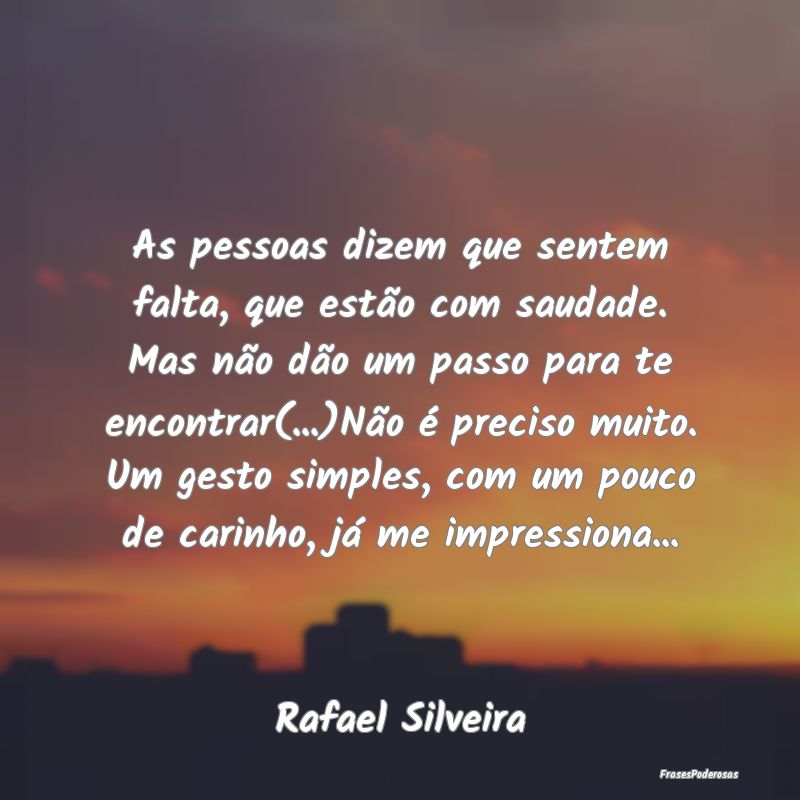 As pessoas dizem que sentem falta, que estão com ... As pessoas dizem que sentem falta, que estão com ...
