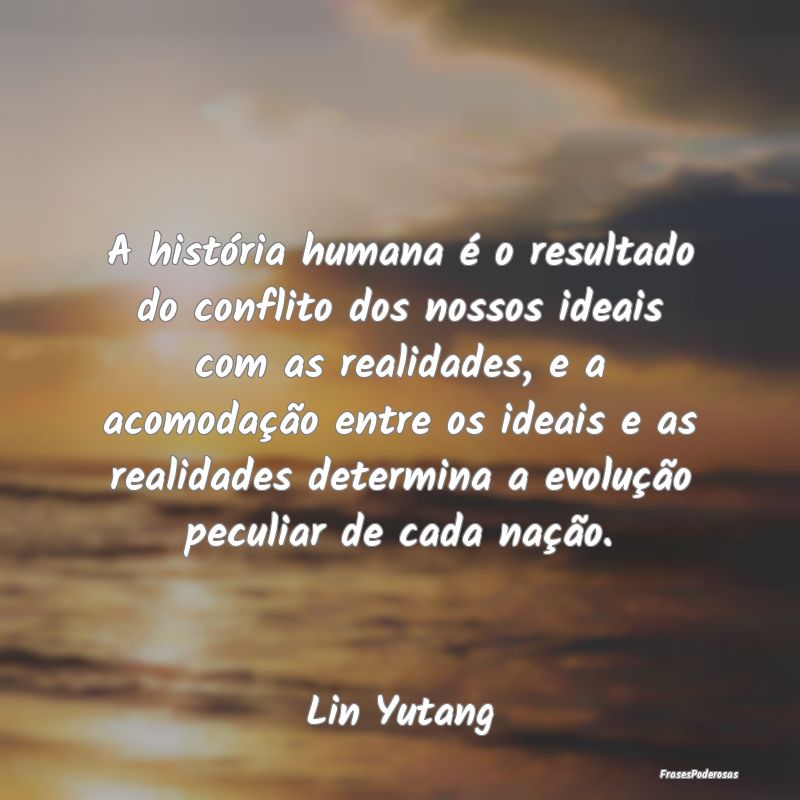 A história humana é o resultado do conflito dos ... A história humana é o resultado do conflito dos ...