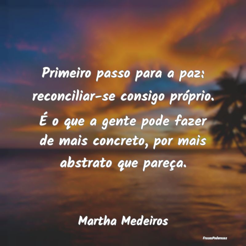 Primeiro passo para a paz: reconciliar-se consigo ... Primeiro passo para a paz: reconciliar-se consigo ...