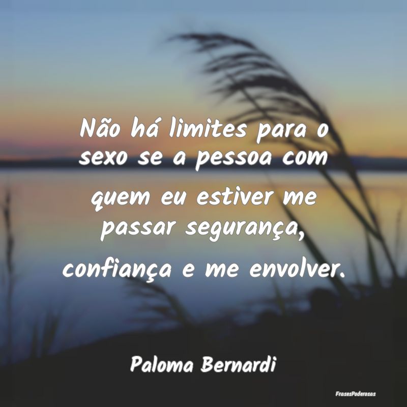 Não há limites para o sexo se a pessoa com quem ... Não há limites para o sexo se a pessoa com quem ...