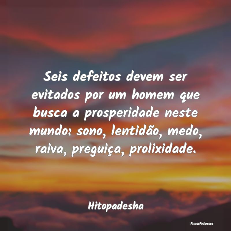 Seis defeitos devem ser evitados por um homem que ... Seis defeitos devem ser evitados por um homem que ...