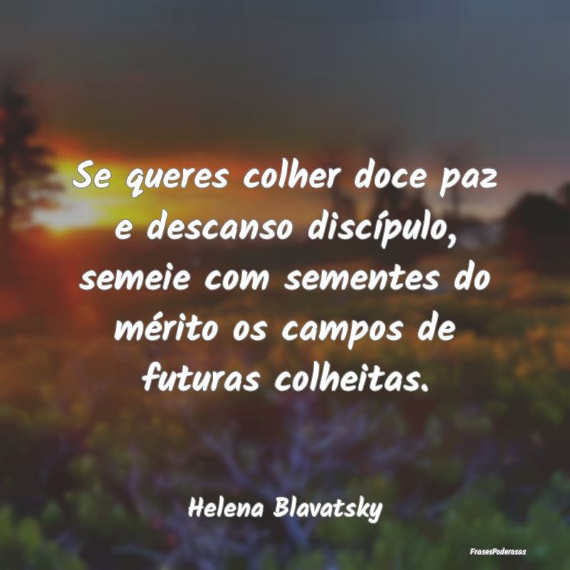 Se queres colher doce paz e descanso discípulo, s... Se queres colher doce paz e descanso discípulo, s...