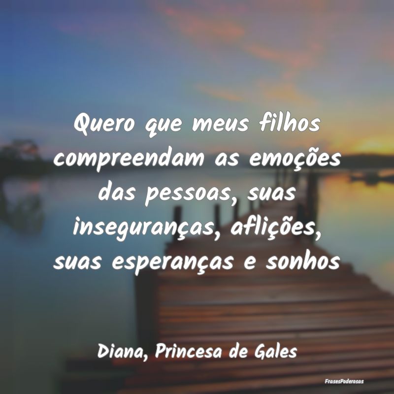 Quero que meus filhos compreendam as emoções das... Quero que meus filhos compreendam as emoções das...