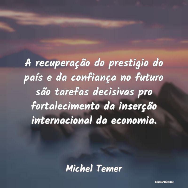 A recuperação do prestigio do país e da confian... A recuperação do prestigio do país e da confian...