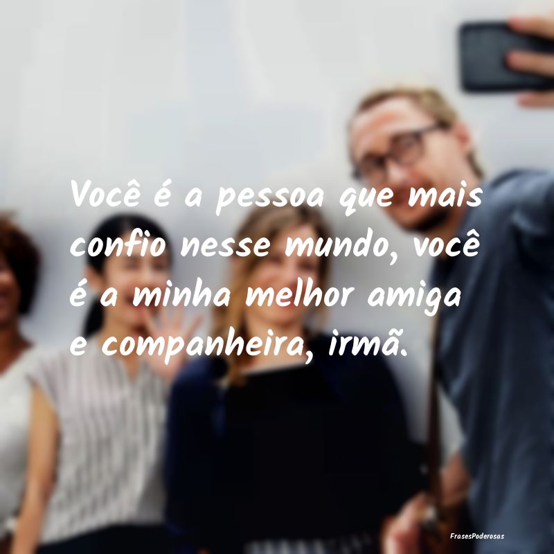 Você é a pessoa que mais confio nesse mundo, voc... Você é a pessoa que mais confio nesse mundo, voc...