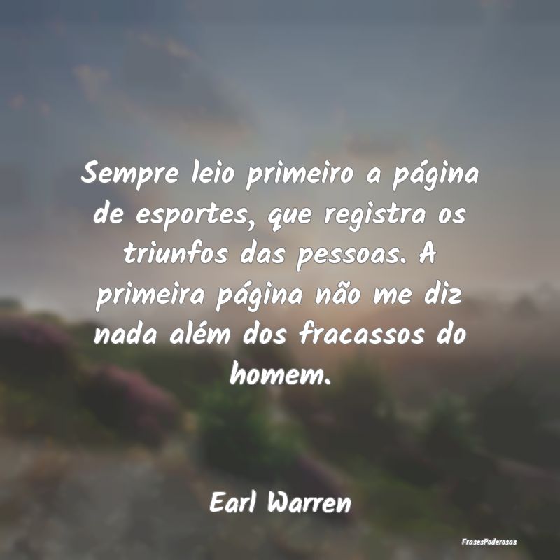 Sempre leio primeiro a página de esportes, que re... Sempre leio primeiro a página de esportes, que re...