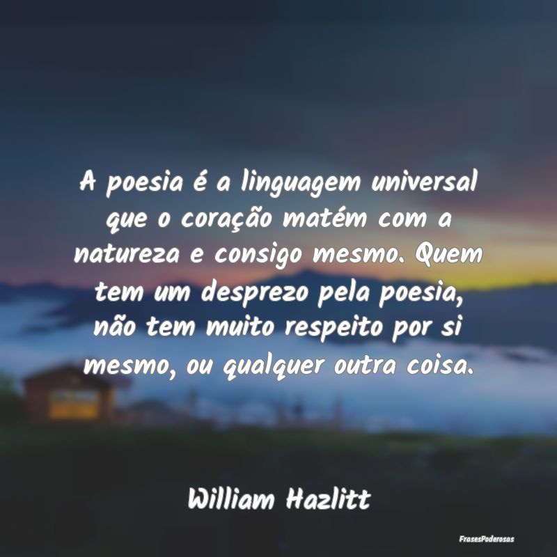A poesia é a linguagem universal que o coração ... A poesia é a linguagem universal que o coração ...