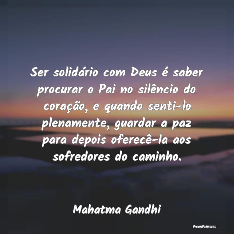 Ser solidário com Deus é saber procurar o Pai no... Ser solidário com Deus é saber procurar o Pai no...