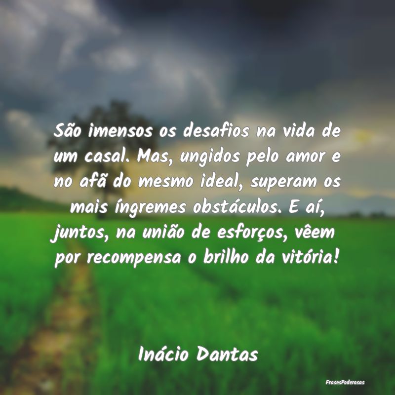 São imensos os desafios na vida de um casal. Mas,... São imensos os desafios na vida de um casal. Mas,...
