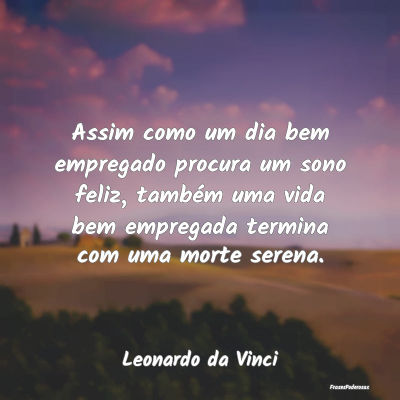 Assim como um dia bem empregado procura um sono fe... Assim como um dia bem empregado procura um sono fe...