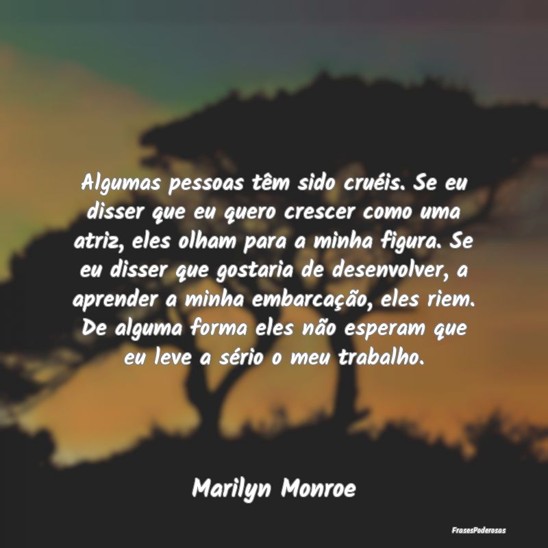 Algumas pessoas têm sido cruéis. Se eu disser qu... Algumas pessoas têm sido cruéis. Se eu disser qu...