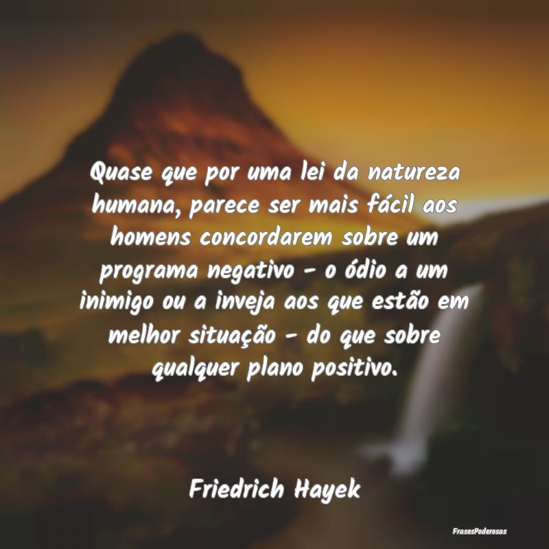 Quase que por uma lei da natureza humana, parece s... Quase que por uma lei da natureza humana, parece s...