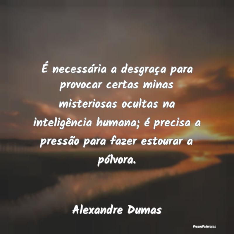 É necessária a desgraça para provocar certas mi... É necessária a desgraça para provocar certas mi...