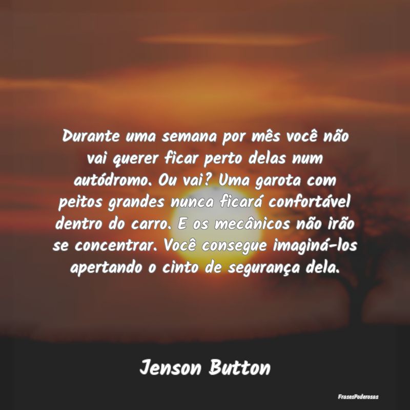 Durante uma semana por mês você não vai querer ... Durante uma semana por mês você não vai querer ...