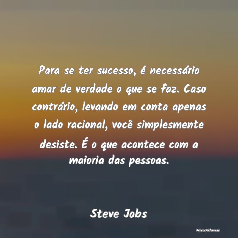 Para se ter sucesso, é necessário amar de verdad... Para se ter sucesso, é necessário amar de verdad...