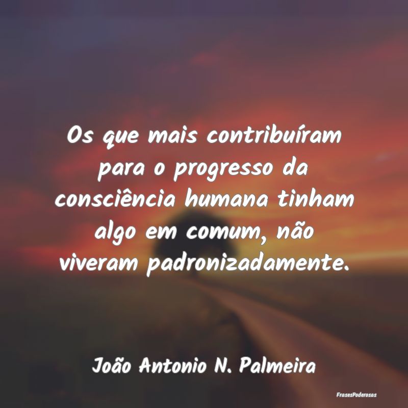 Os que mais contribuíram para o progresso da cons... Os que mais contribuíram para o progresso da cons...