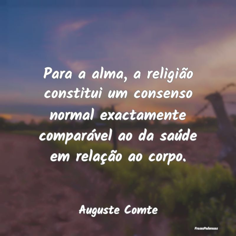 Para a alma, a religião constitui um consenso nor... Para a alma, a religião constitui um consenso nor...