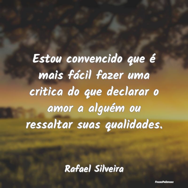 Estou convencido que é mais fácil fazer uma crit... Estou convencido que é mais fácil fazer uma crit...