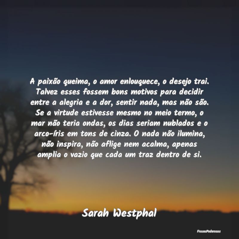 A paixão queima, o amor enlouquece, o desejo trai... A paixão queima, o amor enlouquece, o desejo trai...