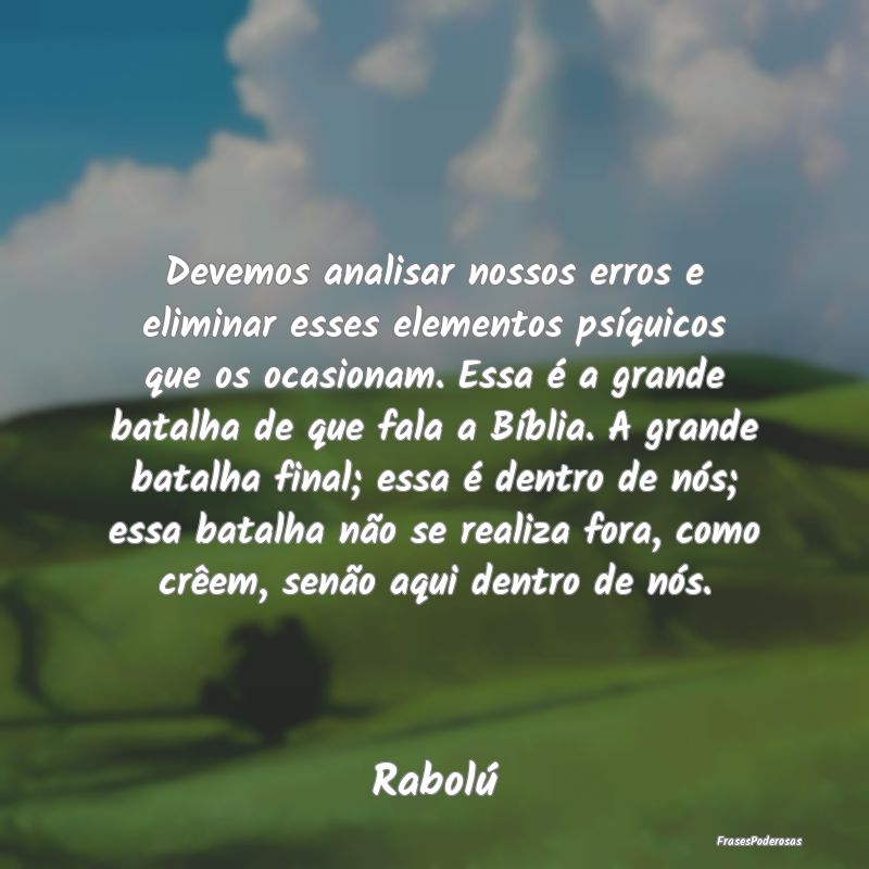 Devemos analisar nossos erros e eliminar esses ele... Devemos analisar nossos erros e eliminar esses ele...