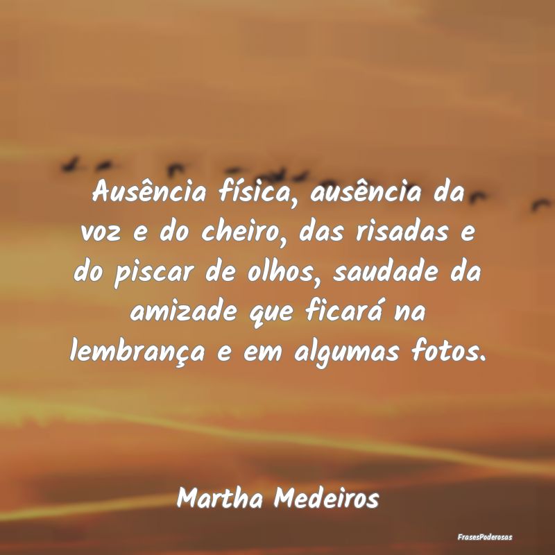 Ausência física, ausência da voz e do cheiro, d... Ausência física, ausência da voz e do cheiro, d...