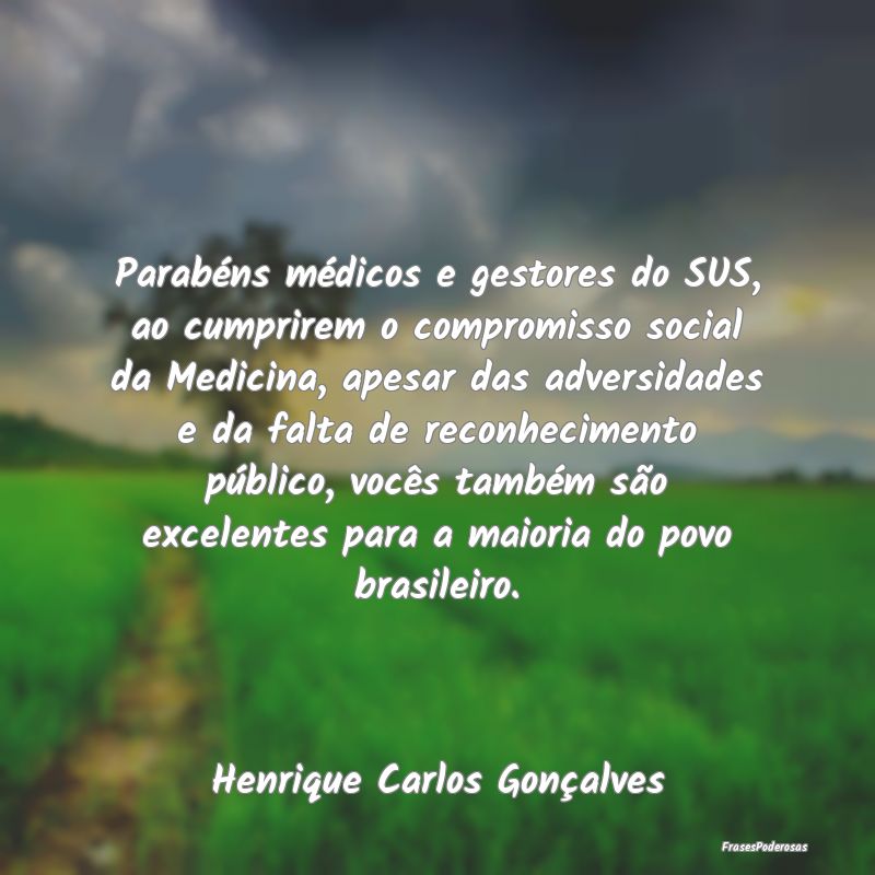 Parabéns médicos e gestores do SUS, ao cumprirem... Parabéns médicos e gestores do SUS, ao cumprirem...